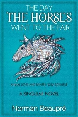 The Day the Horses Went to the Fair - Norman Beaupre - cover