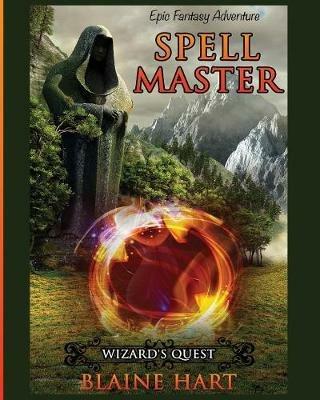 Wizard's Quest: Spell Master: Book One - Blaine Hart - cover
