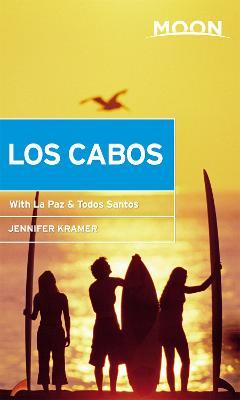 Moon Los Cabos (Eleventh Edition): Including La Paz & Todos Santos - Jennifer Kramer - cover