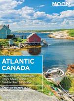 Moon Atlantic Canada (Tenth Edition): Nova Scotia, New Brunswick, Prince Edward Island, Newfoundland & Labrador
