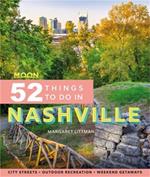 Moon 52 Things to Do in Nashville (First Edition): Local Spots, Outdoor Recreation, Getaways