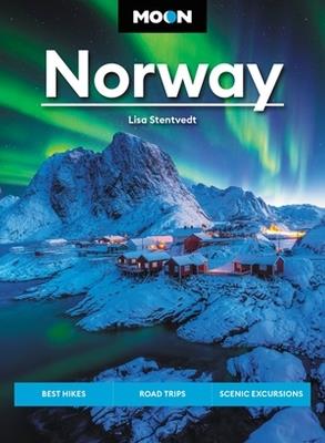 Moon Norway: Best Hikes, Road Trips, Scenic Fjords - Lisa Stentvedt - cover