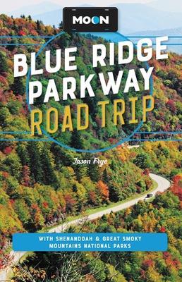 Moon Blue Ridge Parkway Road Trip (Fourth Edition): Including Shenandoah & Great Smoky Mountains National Parks - Jason Frye - cover