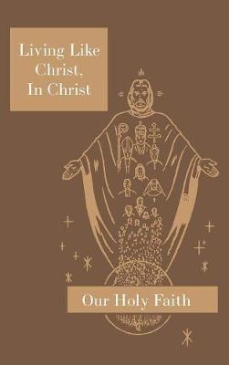 Living Like Christ, In Christ: Our Holy Faith Series - Sister M Eugene,Sister M Adelicia,Sister M Eugenia - cover