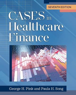 Cases in Healthcare Finance - George H. Pink,Paula H. Song - cover