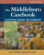 The Middleboro Casebook: Healthcare Strategies and Operations, Third Edition