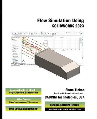 Flow Simulation Using SOLIDWORKS 2023 - Prof Sham Tickoo Cadcim Technologies - cover