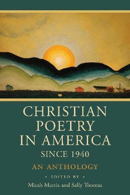 Christian Poetry in America Since 1940: An Anthology - cover