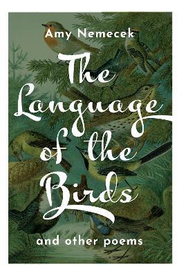 The Language of the Birds: Poems - Amy Nemecek - cover