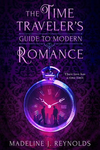 The Time Traveler's Guide to Modern Romance - Madeline J. Reynolds - ebook