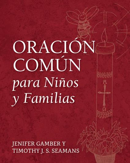 Oración Común para Niños y Familias - Jenifer Gamber,Timothy J. S. Seamans,Perry Hodgkins Jones,Yoimel González Hernández - ebook