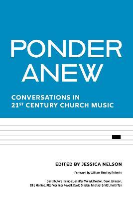 Ponder Anew: Conversations in 21st Century Church Music - cover