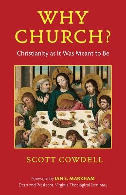 Why Church?: Christianity as It Was Meant to Be - Scott Cowdell - cover