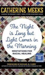 Night is Long but Light Comes in the Morning: Meditations for Racial Healing