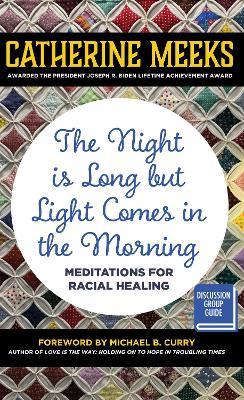 Night is Long but Light Comes in the Morning: Meditations for Racial Healing - Catherine Meeks - cover