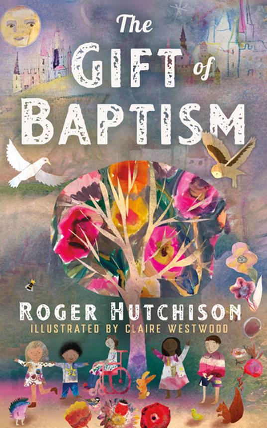 The Gift of Baptism - Roger Hutchison,Claire Westwood - ebook