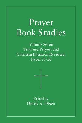 Prayer Book Studies Volume Seven: Trial-use Prayers and Christian Initiation Revisited, Issues 25-26 - cover