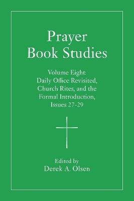 Prayer Book Studies Volume Eight: Daily Office Revisited, Church Rites, and the Formal Introduction, Issues 27-29 - cover