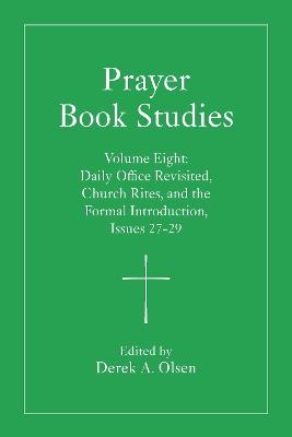 Prayer Book Studies Volume Eight: Daily Office Revisited, Church Rites, and the Formal Introduction, Issues 27-29 - cover