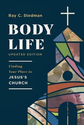Body Life: Finding Your Place in Jesus's Church - Ray C. Stedman - cover