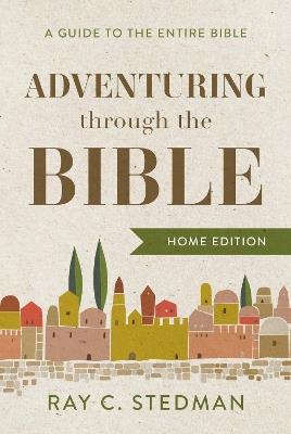 Adventuring through the Bible: A Guide to the Entire Bible - Ray C. Stedman - cover