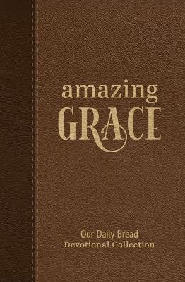 Amazing Grace: Our Daily Bread Devotional Collection - Our Daily Bread Ministries - cover