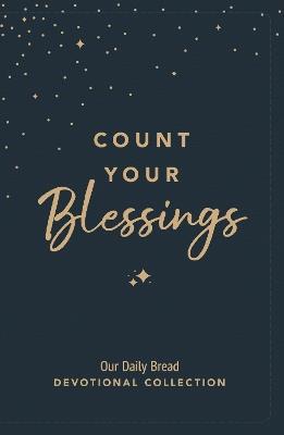 Count Your Blessings: Our Daily Bread Devotional Collection - Our Daily Bread Ministries - cover
