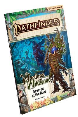 Pathfinder Adventure Path: Severed at the Root (Wardens of Wildwood 2 of 3) (P2) - Jessica Catalan,John Compton,Alexi Greer - cover