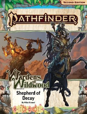 Pathfinder Adventure Path: Shepherd of Decay (Wardens of Wildwood 3 of 3) (P2) - Mike Kimmel,John Compton - cover