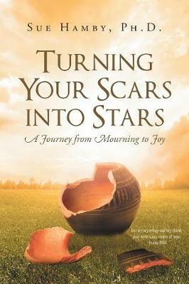 Turning Your Scars Into Stars: A Journey from Mourning to Joy - Sue Hamby - cover