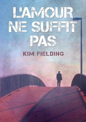 L'amour ne suffit pas (Translation) - Kim Fielding - cover