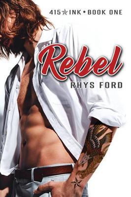 Rebel - Rhys Ford - cover