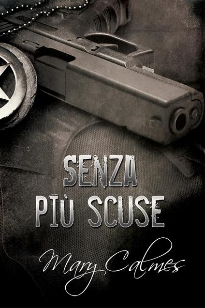 Senza più scuse - Mary Calmes,Emanuela Cardarelli - ebook