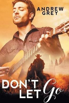 Don't Let Go - Andrew Grey - cover