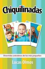 Chiquilinadas: Divertidas anecdotas de los mas pequenos