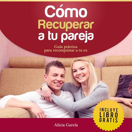 Cómo Recuperar a tu Pareja
