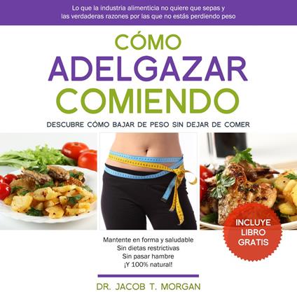 Cómo Adelgazar Comiendo