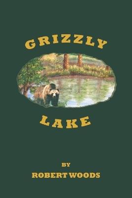 Grizzly Lake - Robert Woods - cover