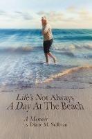 Life's Not Always a Day at the Beach - Diane M Sullivan - cover