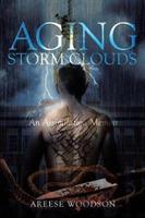 Aging Storm Clouds: An Assimilation Memoir - Areese Woodson - cover