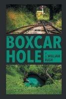 The Boxcar Hole - J William Rush - cover