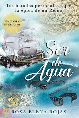 Ser de Agua: Tus batallas personales tejen la epica de un Reino - Rosa Elena Rojas - cover