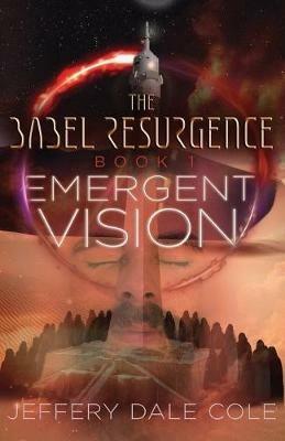 Emergent Vision: The Babel Resurgence - Book 1 - Jeffery Dale Cole - cover