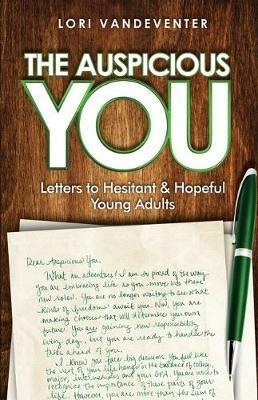 The Auspicious You: Letters to Hesitant and Hopeful Young Adults - Lori Vandeventer - cover