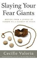 Slaying Your Fear Giants: Moving from a Jungle of Terror to a Garden of Peace - Cecille Valoria - cover