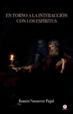 En torno a la interaccion con los espiritus - Ramon Navarrete Pujol - cover