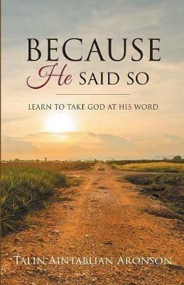 Because He Said So: Learn To Take God At His Word - Talin Aintablian-Aronson - cover