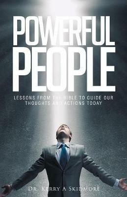 Powerful People: Lessons from the Bible to Guide Our Thoughts and Actions Today - Skidmore - cover
