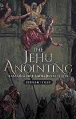 The Jehu Anointing: Breaking Free from Jezebel's Web