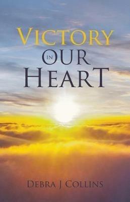 Victory In Our Heart - Debra J Collins - cover
